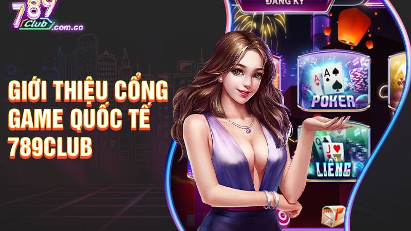 789club - Cổng game đa dạng và chất lượng tại Việt Nam