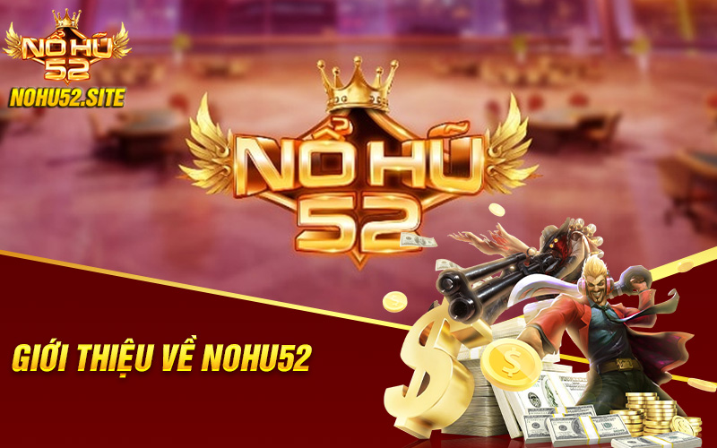 Nổ hũ 52 - Cổng game quốc tế nohu52