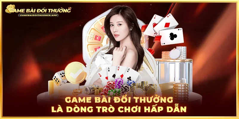 Game đánh bài là dòng trò chơi online nổi bật