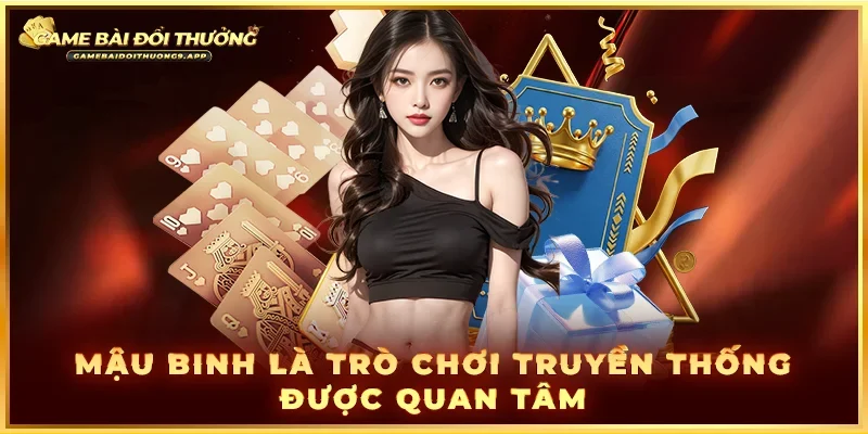 Game đánh bài đổi thưởng Mậu binh mang tính chiến thuật