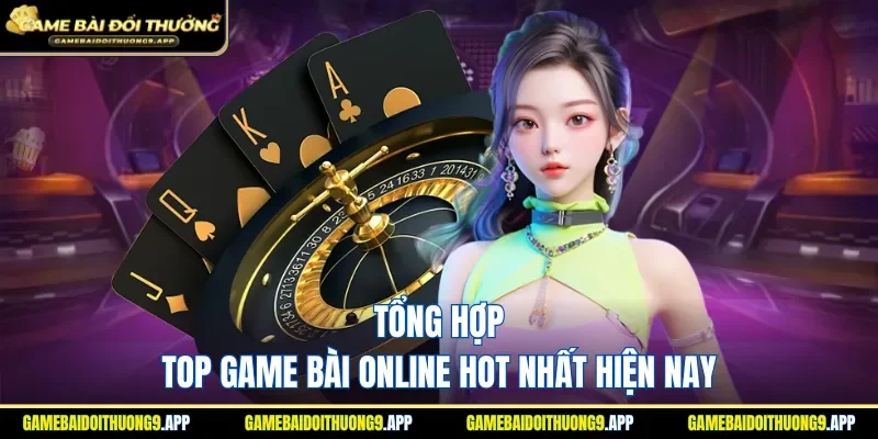 Những game bài online hấp dẫn nhất cho hội viên