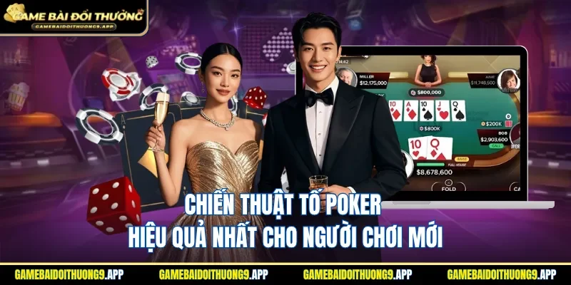Chiến thuật tố Poker hiệu quả