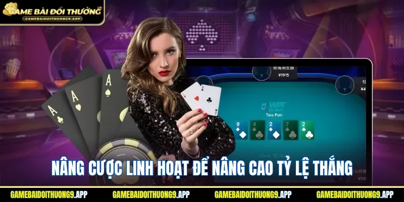 Nâng cược linh hoạt để nâng cao tỷ lệ thắng