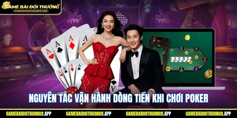 Nguyên tắc vận hành dòng tiền khi chơi Poker