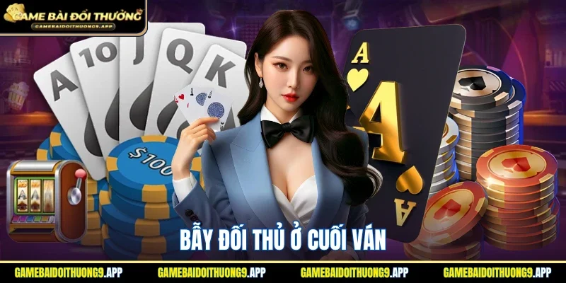 Bẫy đối thủ ở cuối ván đánh bài tiến lên