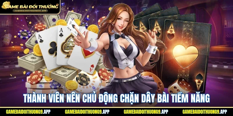 Thành viên nên chủ động chặn dây bài nguy cơ cao