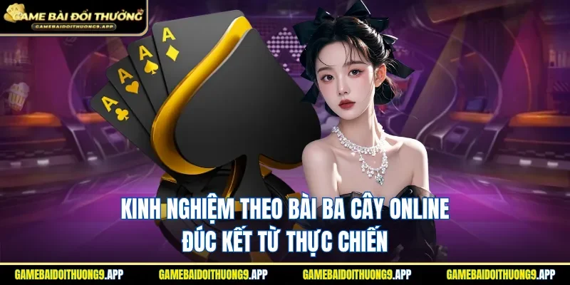 Kinh nghiệm theo bài ba cây online