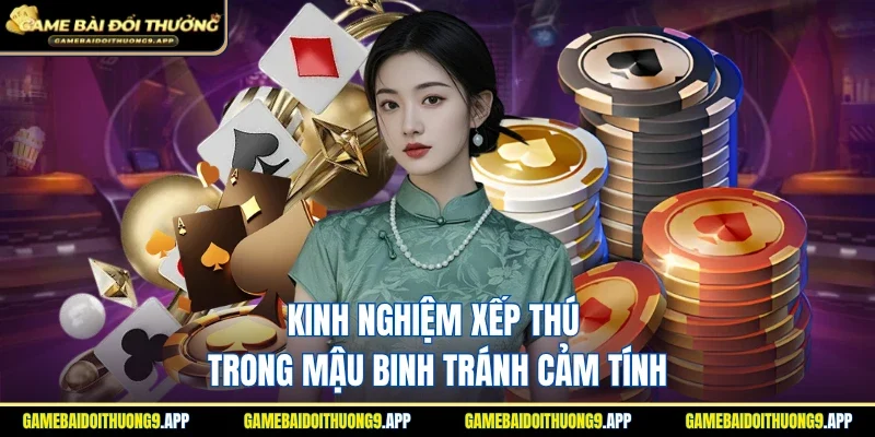 Kinh nghiệm xếp thú trong Mậu Binh chú ý cảm tính