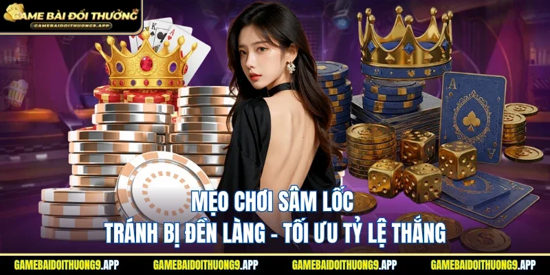 Mẹo chơi sâm lốc tránh bị đền làng