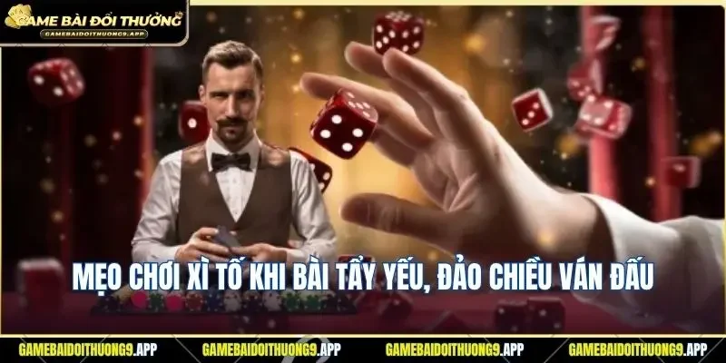 Mẹo chơi xì tố khi bài tẩy yếu