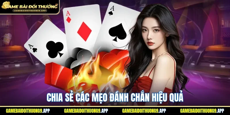 Chia sẻ các bí kíp đánh chắn hiệu quả