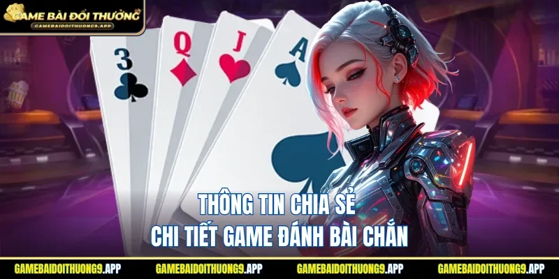 Thông tin đầy đủ nhất về game đánh bài Chắn