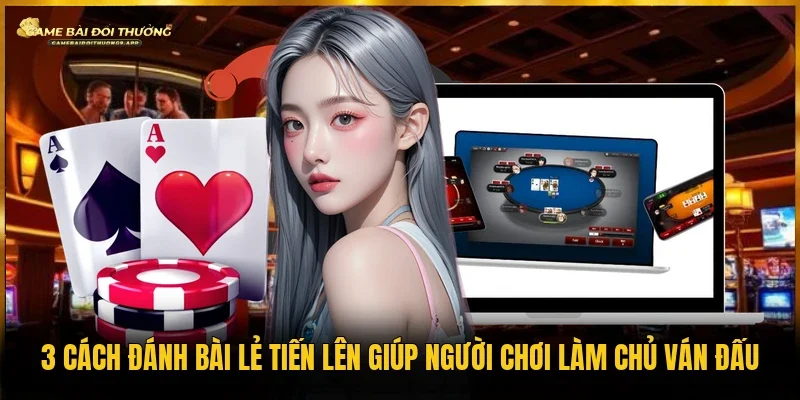 Cách đánh bài lẻ tiến lên