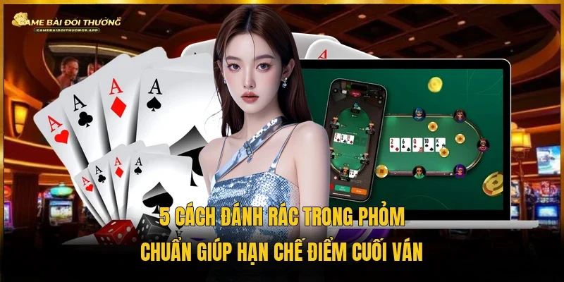 cách đánh rác trong phỏm