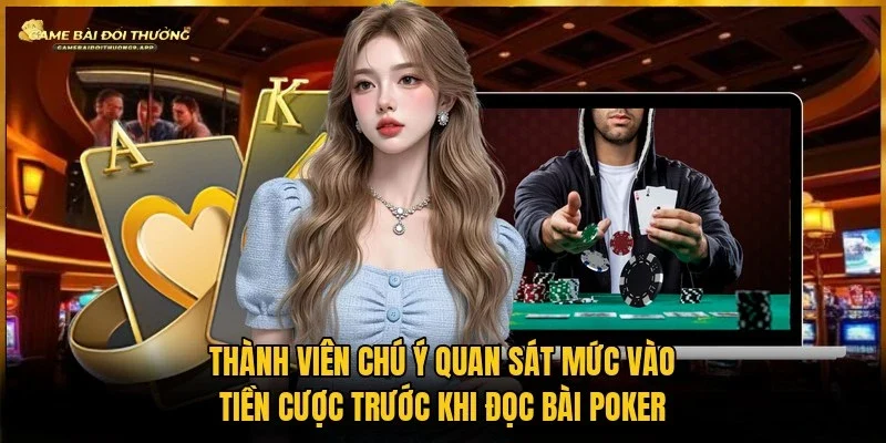 Cách đọc bài xì tố thông qua việc người chơi vào tiền cược