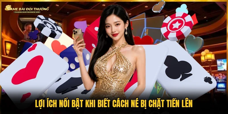 Ý nghĩa cụ thể của cách né bị chặt Tiến Lên