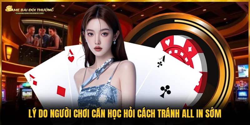 Tầm quan trọng của việc không all in quá sớm