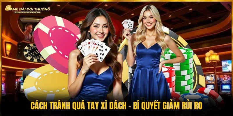 Cách tránh quá tay xì dách