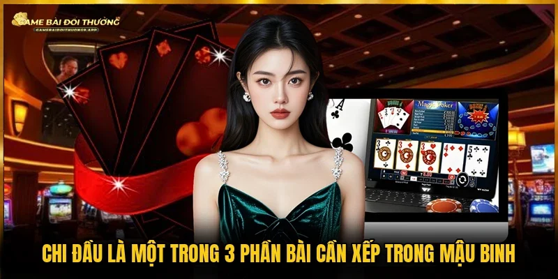 Cách xếp chi đầu Mậu bình là phần bài đầu cần sắp xếp trong game 