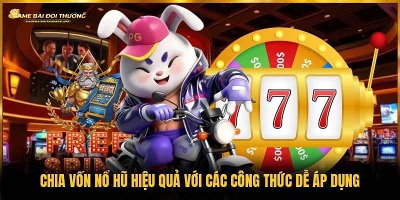 Chia vốn nổ hũ