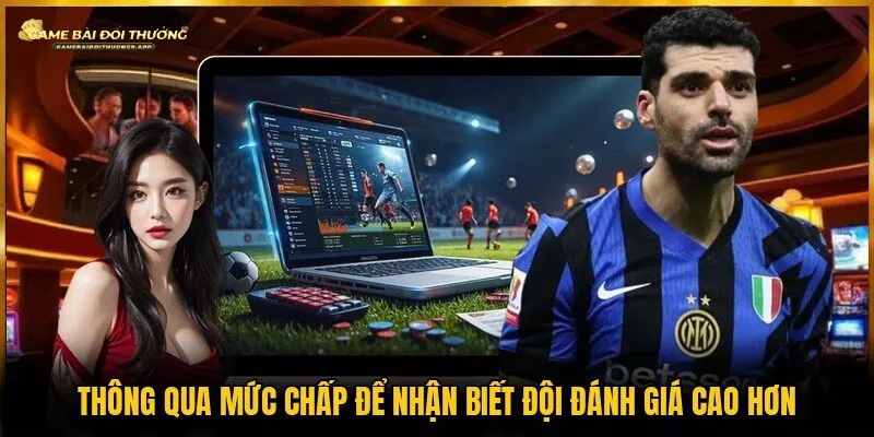 Nhận biết đội được đánh giá cao hơn thông qua mức chấp