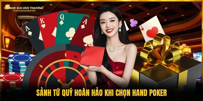 Sảnh tứ quý Poker nên áp dụng
