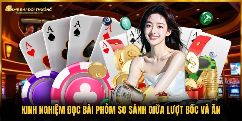 So sánh giữa lượt bốc và ăn là kinh nghiệm đọc bài phỏm