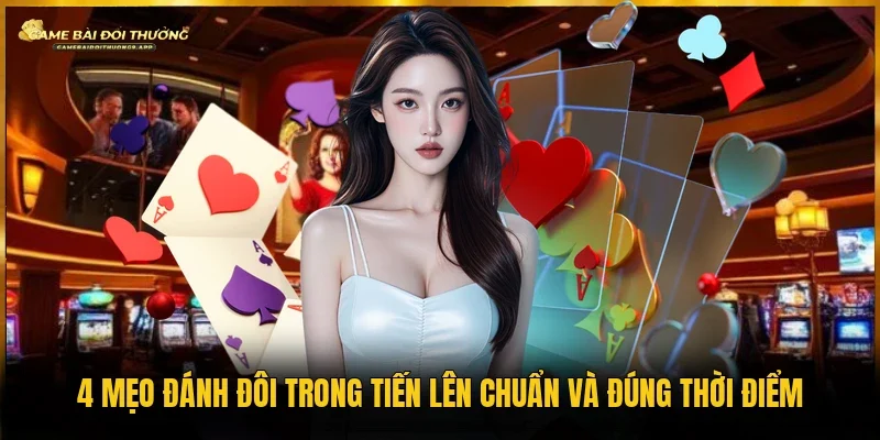 Mẹo đánh đôi trong tiến lên