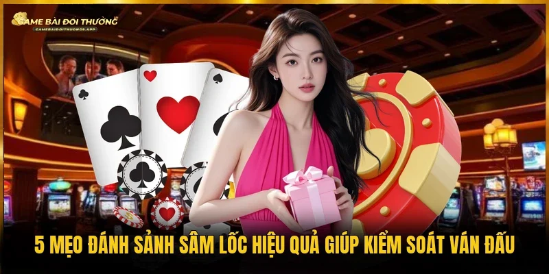 Mẹo đánh sảnh Sâm Lốc