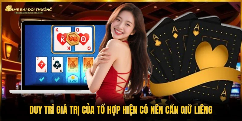 Giữ liên để duy trì giá trị của tổ hợp hiện có