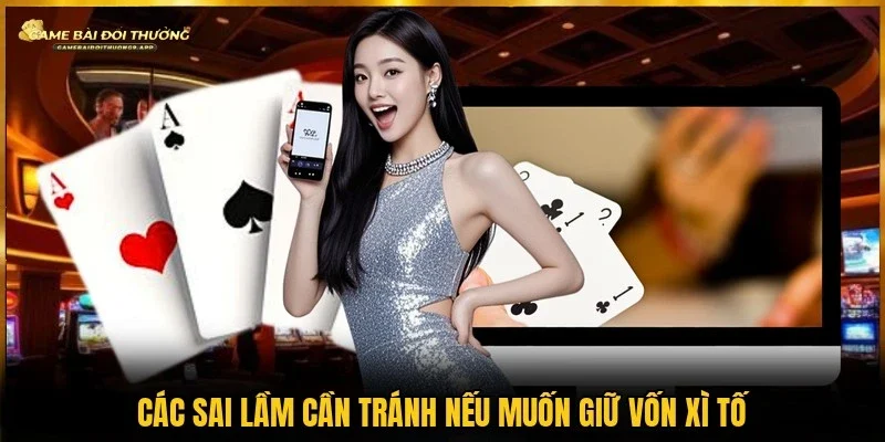 Tránh sai lầm phổ biến để nâng cao hiệu quả khi chơi xì tố 