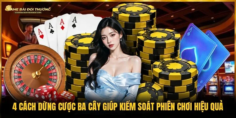 cách dừng cược ba cây