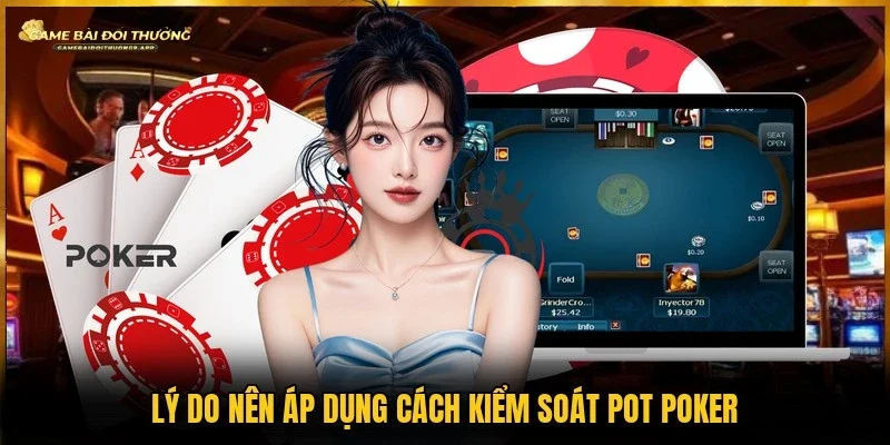 Mục đích của cách kiểm soát pot poker